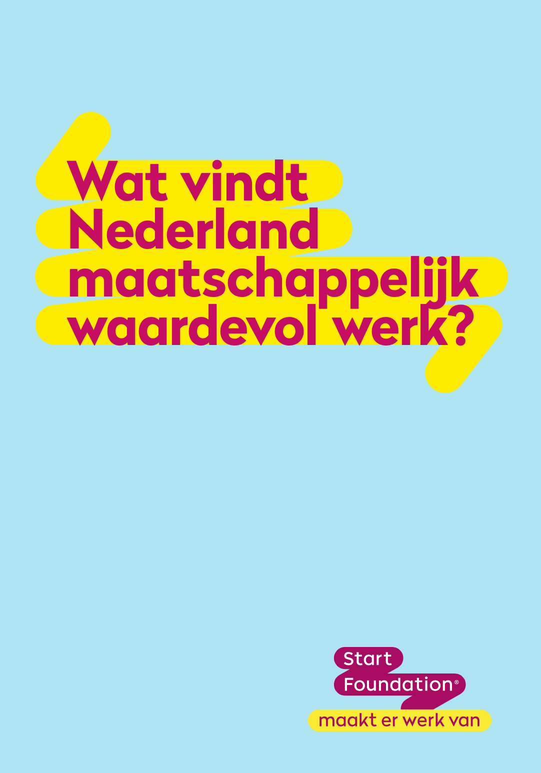 Wat vindt Nederland maatschappelijk waardevol werk - eindrapport - Start Foundation